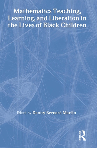 Mathematics Teaching, Learning, and Liberation in the Lives of Black Children