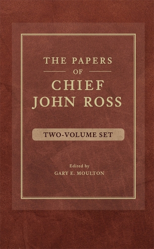 The Papers of Chief John Ross (2 Volume Set)