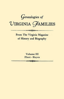 Genealogies of Virginia Families from The Virginia Magazine of History and Biography. In Five Volumes. Volume III