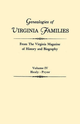 Genealogies of Virginia Families from The Virginia Magazine of History and Biography. In Five Volumes. Volume IV
