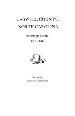 Caswell County, North Carolina, Marriage Bonds, 1778-1868