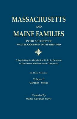 Massachusetts and Maine Families in the Ancestry of Walter Goodwin Davis (1885-1966)