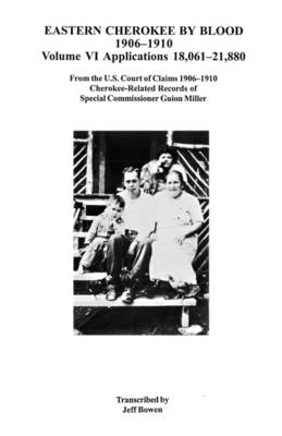 Eastern Cherokee by Blood, 1906-1910. Volume VI
