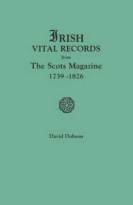 Irish Vital Records from The Scots Magazine, 1739-1826