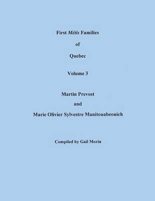 First Metis Families of Quebec. Volume 3