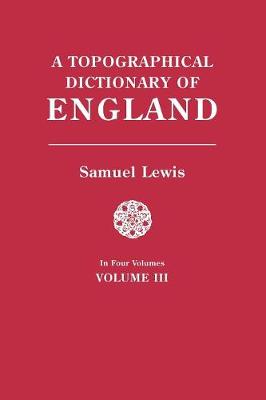 Topographical Dictionary of England. in Four Volumes. Volume III