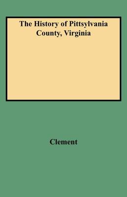 The History of Pittsylvania County, Virginia