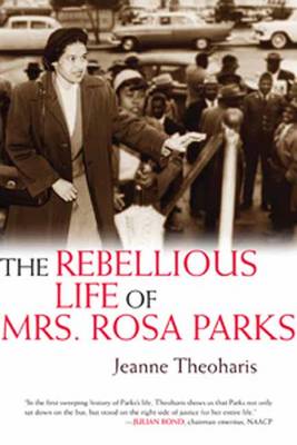 The Rebellious Life Of Mrs. Rosa Parks
