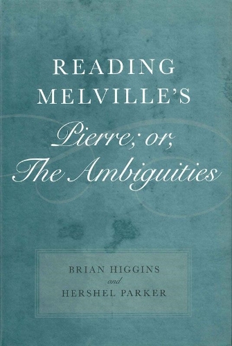 Reading Melville's Pierre; or, the Ambiguities