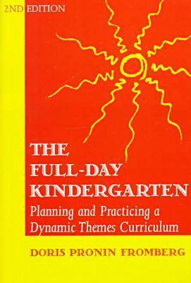The Full Day Kindergarten - Planning and Practicing a Dynamic-themes Curriculum