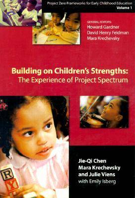 Project Zero Framework for Early Childhood Education: Building on Children's Strengths: the Experience of Project Spectrum Vol 1