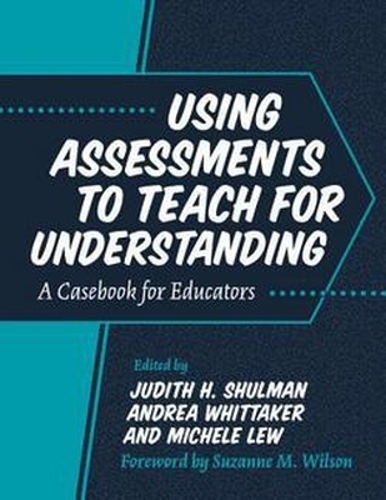 Using Assessments to Teach for Understanding