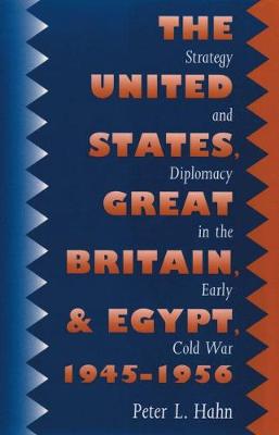 The United States, Great Britain, and Egypt, 1945-1956