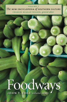 The New Encyclopedia of Southern Culture: Foodways v. 7