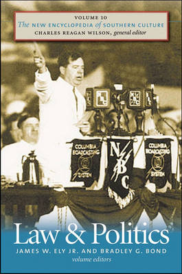 The New Encyclopedia of Southern Culture: Law and Politics v. 10