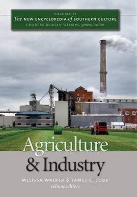 The New Encyclopedia of Southern Culture: Agriculture and Industry v. 11