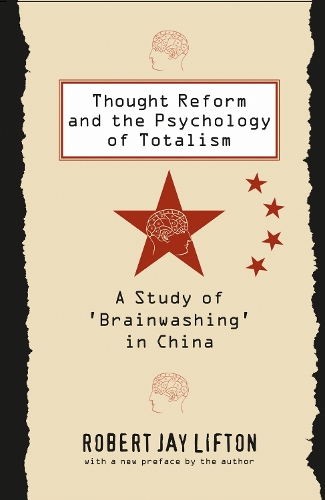 Thought Reform and the Psychology of Totalism