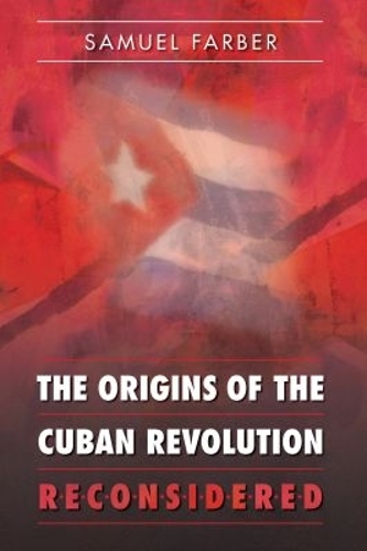The Origins of the Cuban Revolution Reconsidered