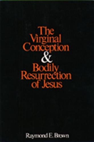 The Virginal Conception and Bodily Resurrection of Jesus