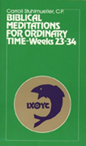 Biblical Meditations for Ordinary Time: Part III, Weeks 23 to 34