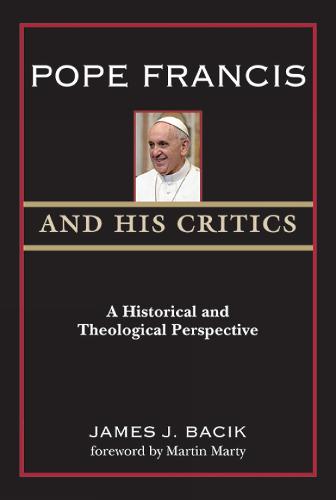 Pope Francis and His Critics
