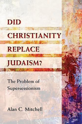 Did Christianity Replace Judaism?
