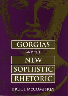 Gorgias and the New Sophistic Rhetoric