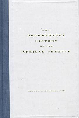 A Documentary History of the African Theatre