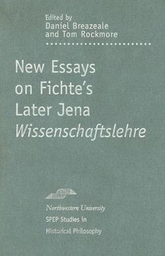 New Essays on Fichte's Later Jena ""Wissenschaftslehre