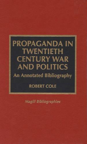 Propaganda in Twentieth Century War and Politics