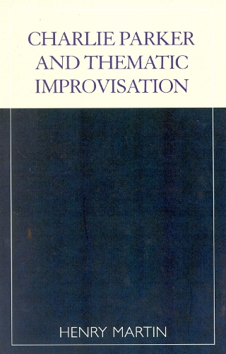 Charlie Parker and Thematic Improvisation