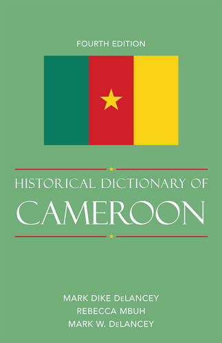 Historical Dictionary of the Republic of Cameroon