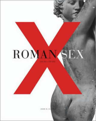 Roman Sex: 100 B.C. to A.D.250