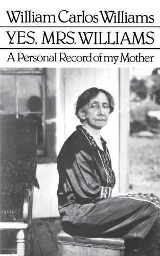 Yes, Mrs. Williams: Poet's Portrait of his Mother