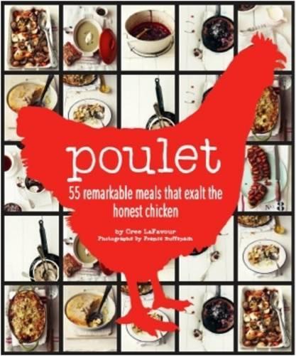 Poulet More Than 50 Remarkable Meals That Exalt the Honest Chicken