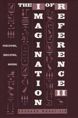The Imagination of Reference: Perceiving, Indicating, Naming v. 2