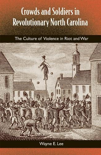 Crowds and Soldiers in Revolutionary North Carolina
