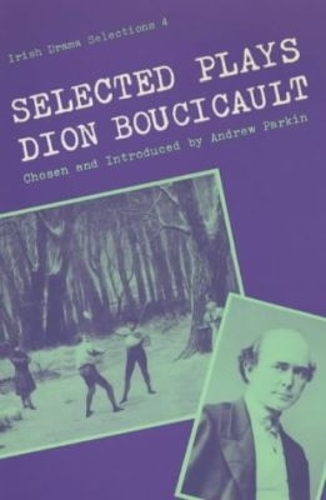 Selected Plays of Dion Boucicault