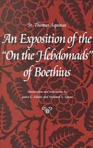An Exposition of the ""on the Hebdomads"" of Boethius