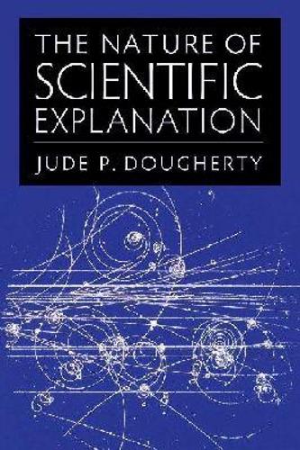 The Nature of Scientific Explanation
