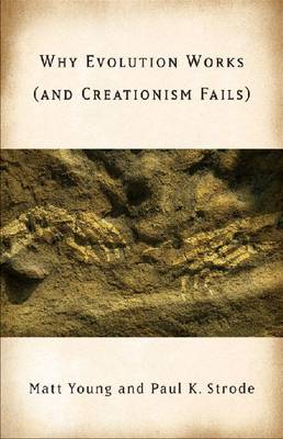 Why Evolution Works (and Creationism Fails)