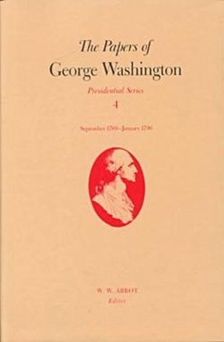 The Papers of George Washington  Presidential Series, V.4;Presidential Series, V.4