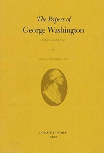 The Papers of George Washington V.2; Retirement Series;January-September 1798