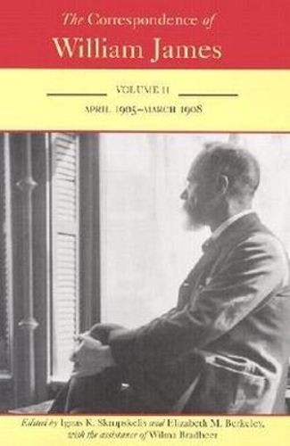 The Correspondence of William James V. 11; April 1905-March 1908