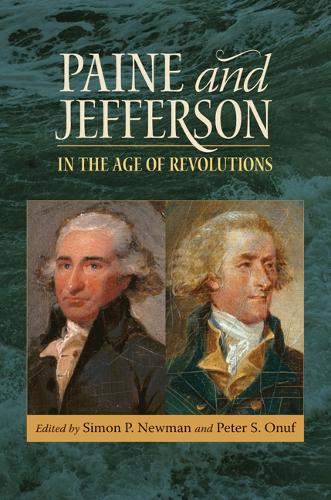 Paine and Jefferson in the Age of Revolutions 
