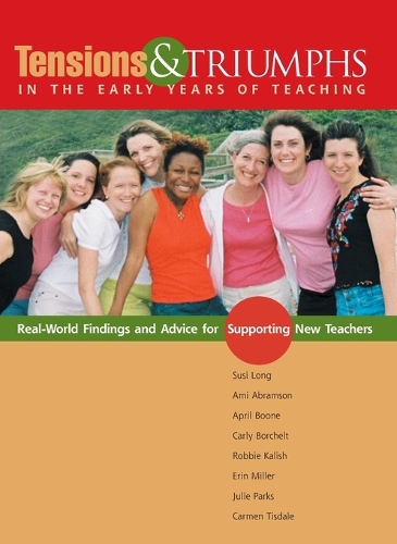 Tensions and Triumphs in the Early Years of Teaching