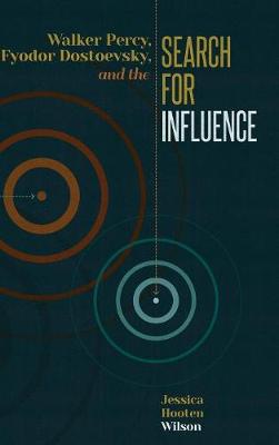 Walker Percy, Fyodor Dostoevsky, and the Search for Influence