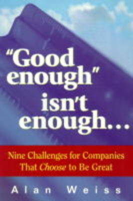 Good Enough isn't Enough...
