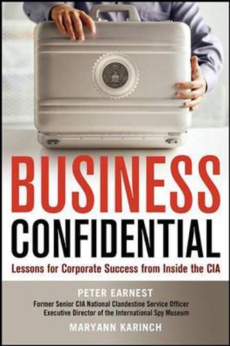 Business Confidential: Lessons for Corporate Success from Inside the CIA