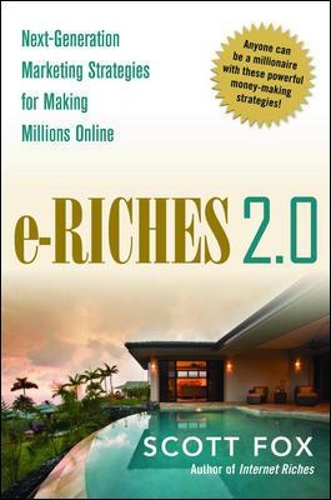 e-Riches 2.0: Next-Generation Strategies for Making Millions Online